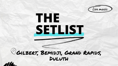 "The Setlist" and "Gilbert, Bemidji, Grand Rapids, Duluth" written over a crumpled paper background. Blue highlighter is under "The Setlist."