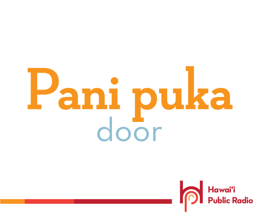 Almost everyone knows that a doorway is a puka. But how do you say door? Try pani puka. Pani puka is the thing that closes, blocks, or covers an opening. Puka is the doorway, ke pani puka is the door itself.