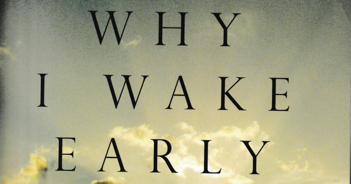 Likely Stories Why I Wake Early by Mary Oliver