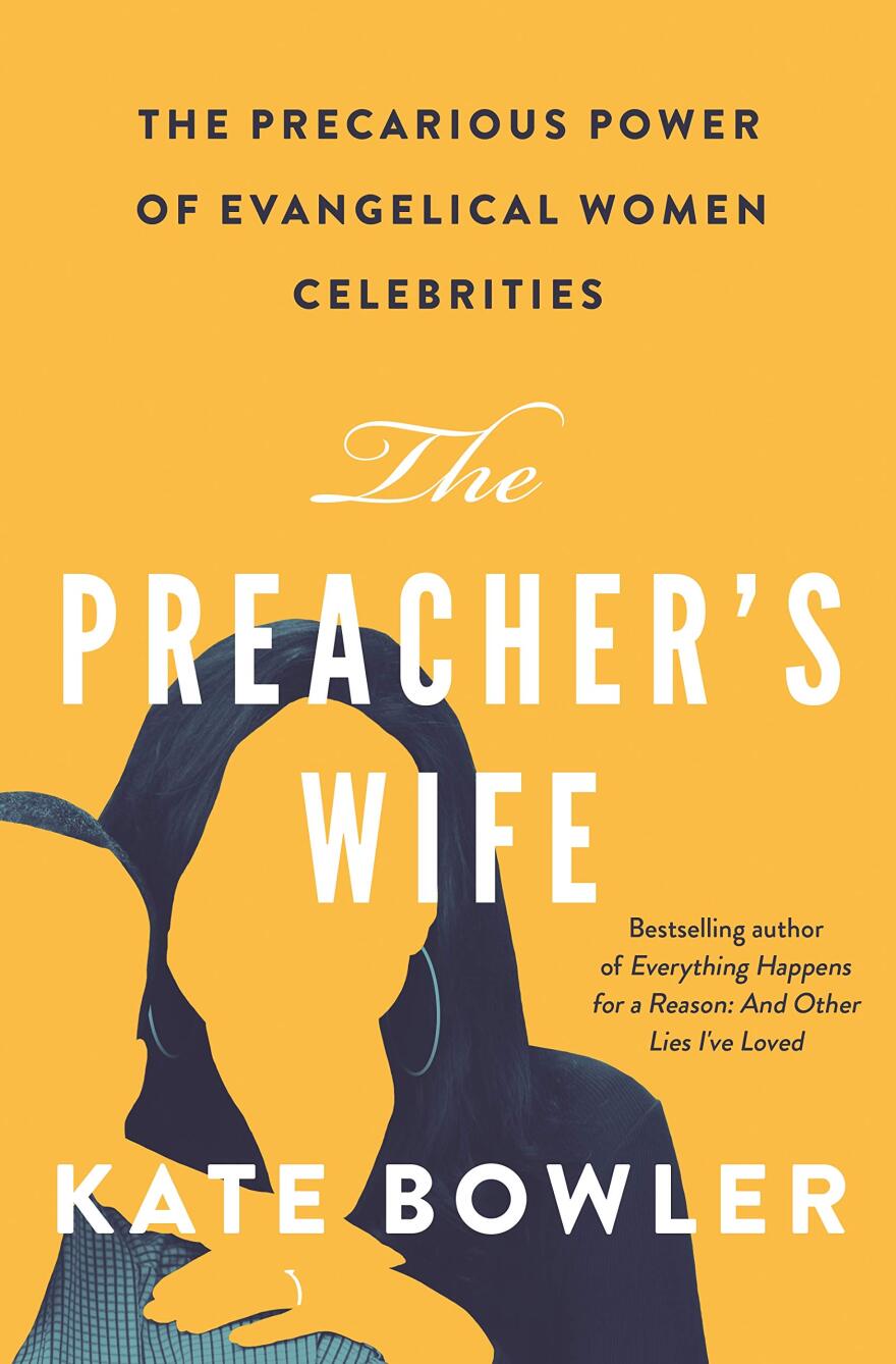 Kate Bowler's book, 'The Preacher's Wife: The Precarious Power of Evangelical Women Celebrities.'