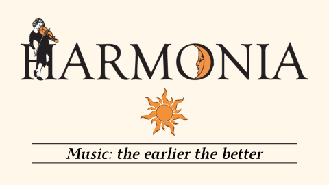 Harmonia. Music: the earlier the better
