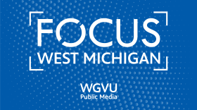 Focus West Michigan WGVU Public Media