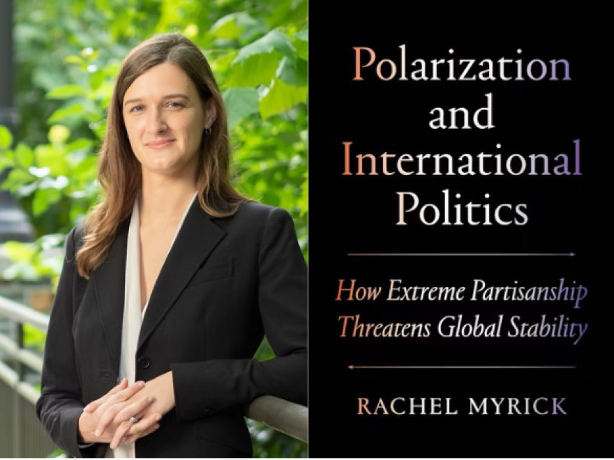 Rachel Myrick, author of "Polarization and International Politics: How Extreme Partisanship Threatens Global Security"