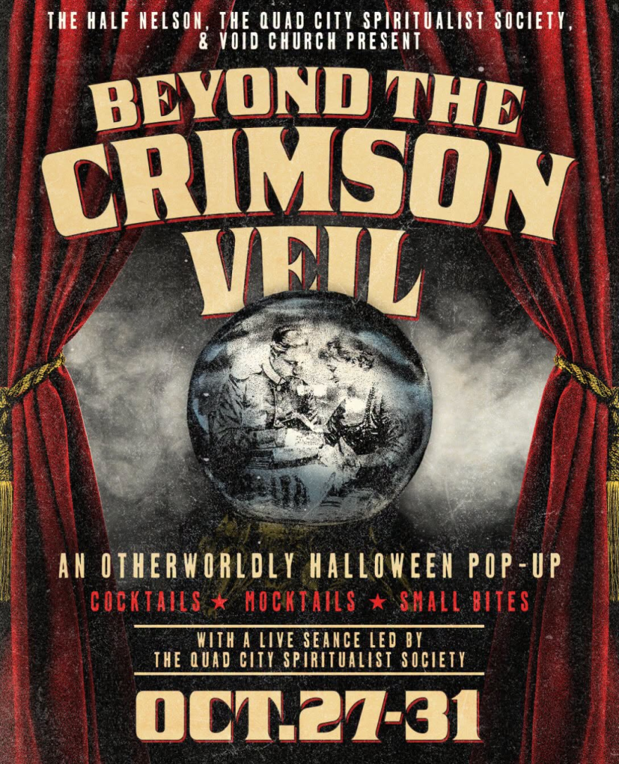 The Half Nelson and Quad City Spiritualist Society are partnering on the unique new Halloween-themed pop-up "Beyond the Crimson Veil," Oct. 27-31, at 321 E. 2nd St., Davenport.