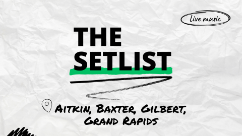 "The Setlist" and "Aitkin, Baxter, Gilbert, Grand Rapids" written over a crumpled paper background.