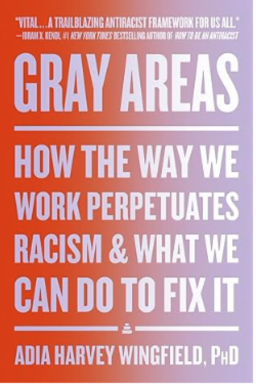 Gray Areas by Adia Harvey Wingfield