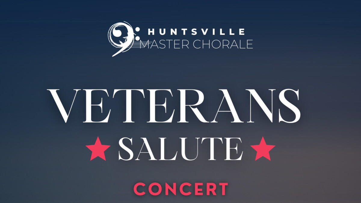 Huntsville Master Chorale's Veterans Salute Concert Nov 10th honors those who have served to defend our freedom. - Vimarsana News