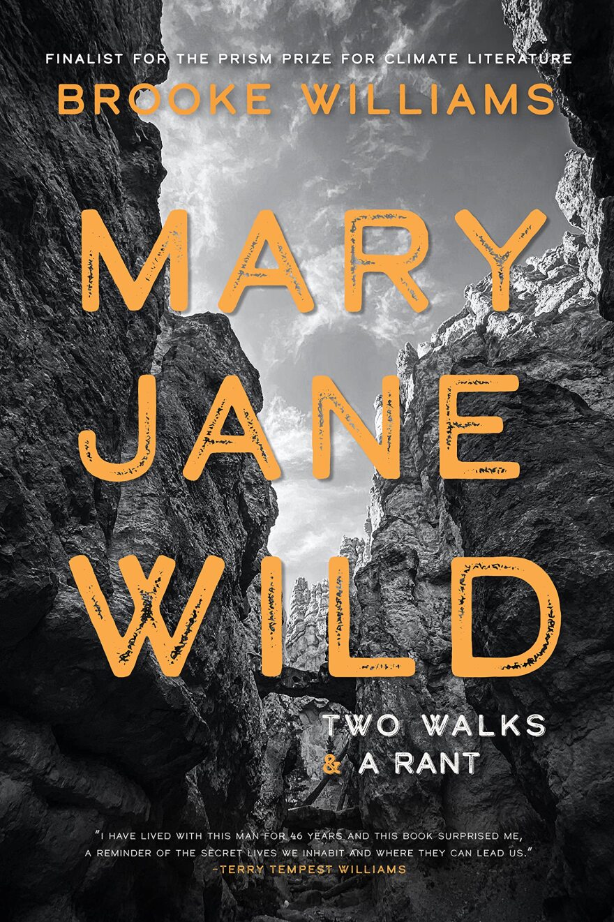 "Mary Jane Wild: Two Walks & a Rant" by Brooke Williams.