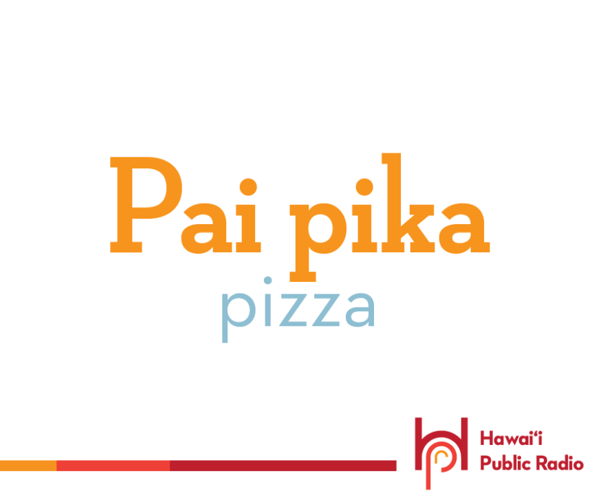 Here's a Hawaiian Word of the Day that is clearly borrowed, and certain to be popular with the youngsters. Pai pika means pizza. Think of the fun you can have adding modifiers to that Hawaiian word!