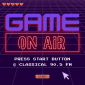 Game On Air text, stylized as a video game screen. It says "Press Start Button" with copyright Classical 90.5 FM and a start button