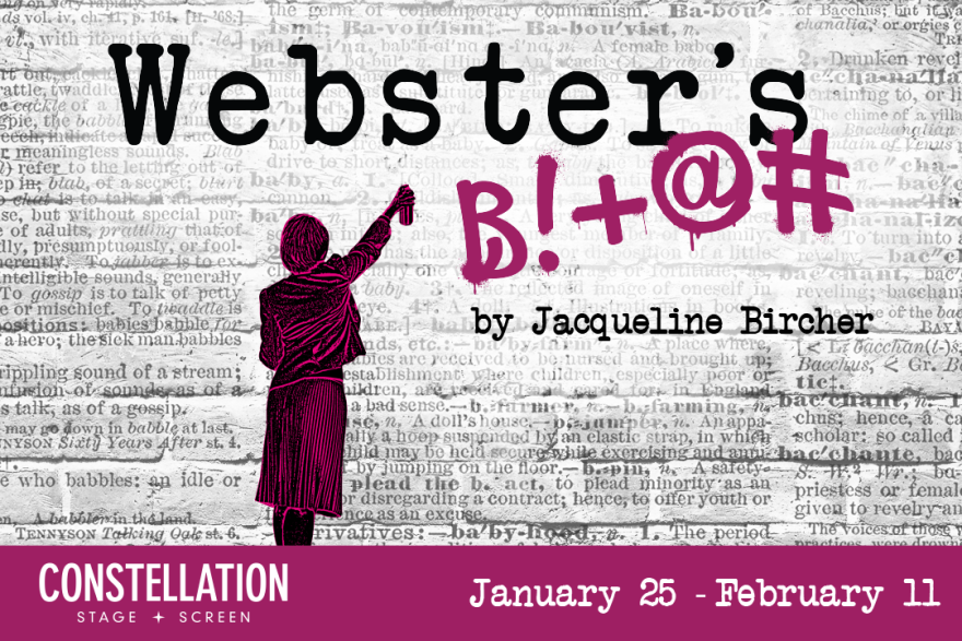 Constellation's production of Webster's B!+@# runs January 25-February 11 at the Ted Jones Playhouse