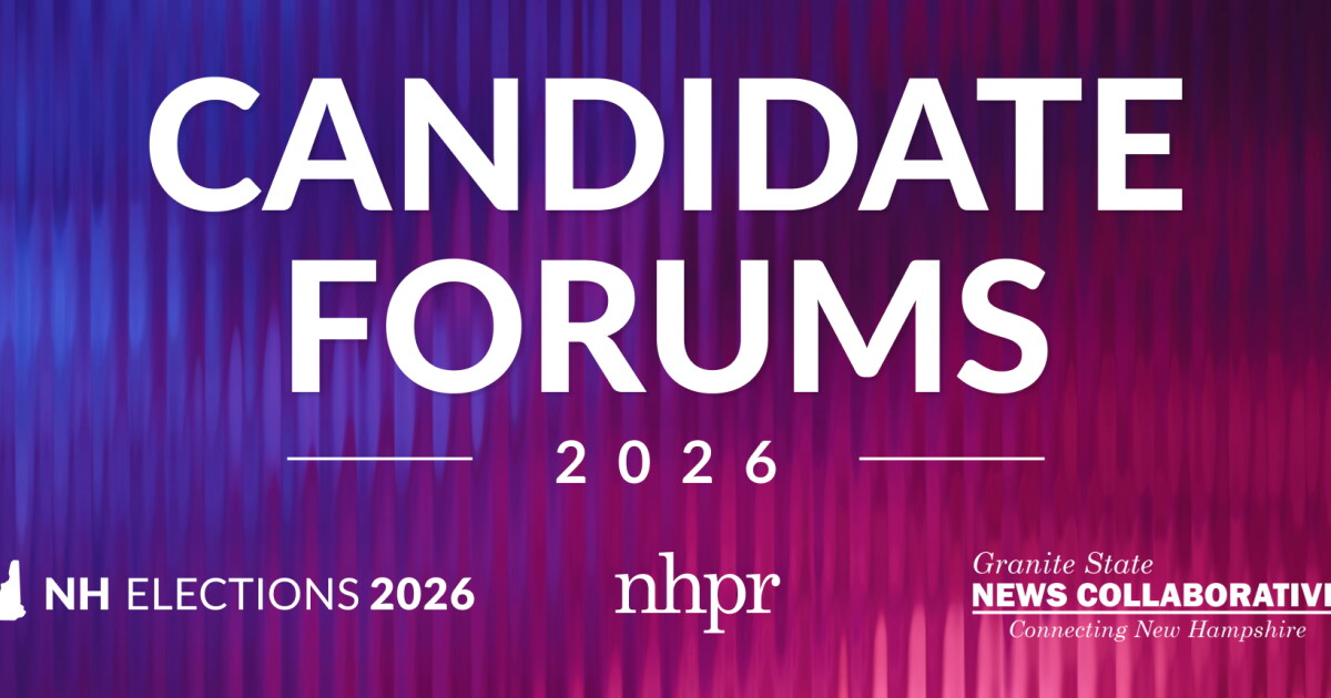 NHPR & Granite State News Collaborative announce 2026 Candidate Forums
