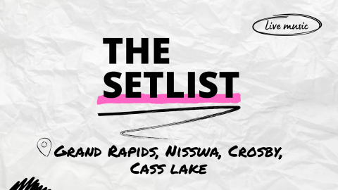 "The Setlist" and "Grand Rapids, Nisswa, Crosby, Cass Lake" written over a crumpled paper background.