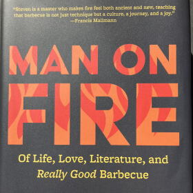 Steven Raichlen’s new memoir is Man On Fire: Of Life, Love, Literature, and Really Good Barbecue