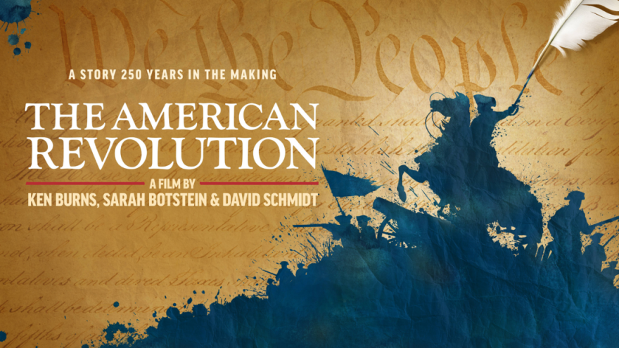 A story 250 years in the making, The American Revolution - a film by Ken Burns, Sarah Botstein & David Schmidt