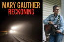 The cover of "Reckoning" and singer-songwriter Mary Gauthier. (Courtesy of All Eyes Media)