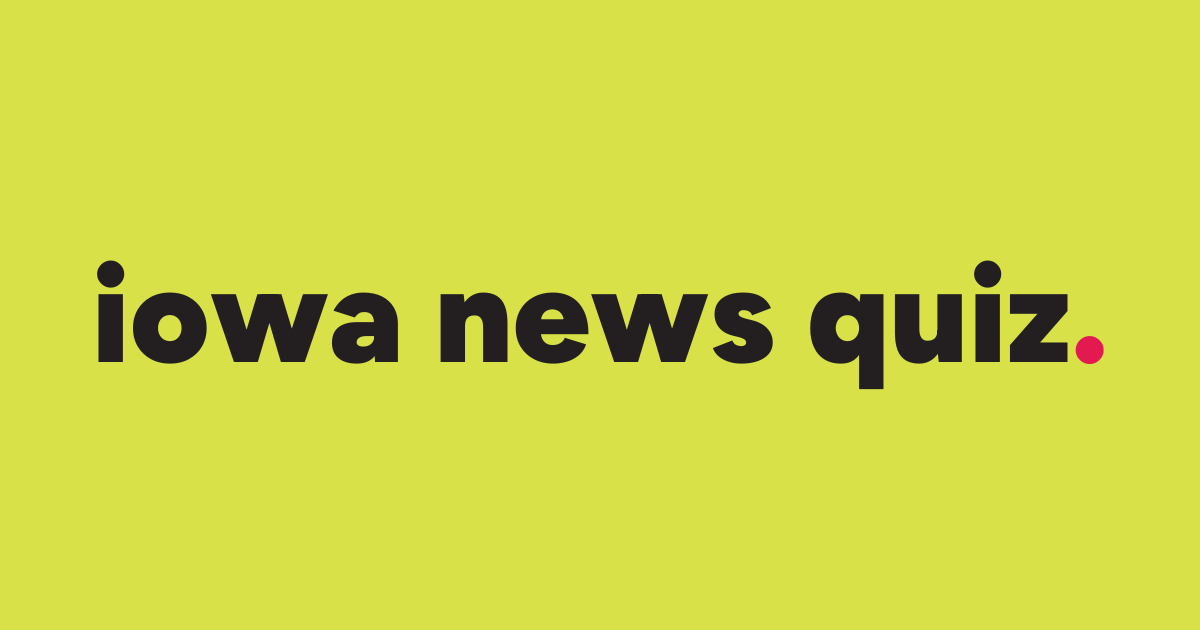 Iowa News Quiz: Real news, fake meat