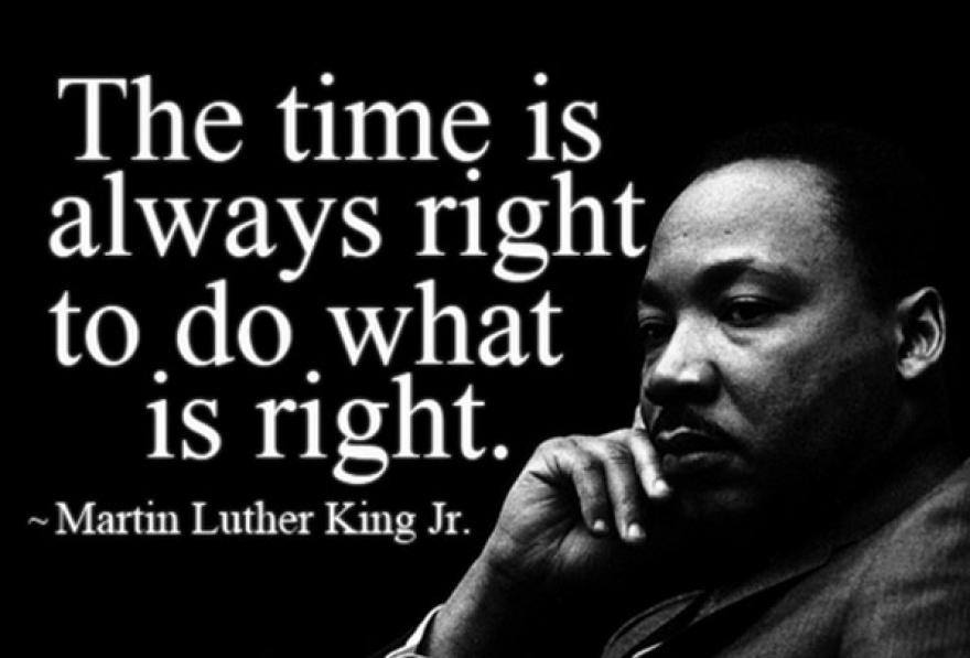 A quote from Martin Luther King Jr., "The time is always right to do waht is right," whose legacy was honored by Westminster College's annual march.