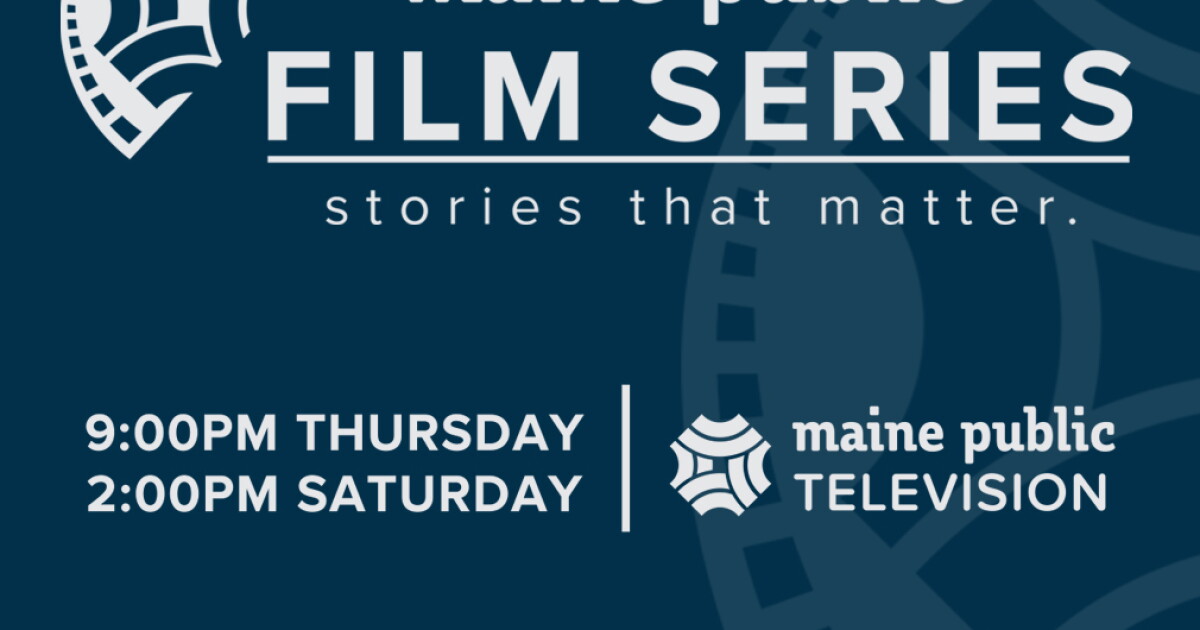 Maine Public Film Series Maine Public