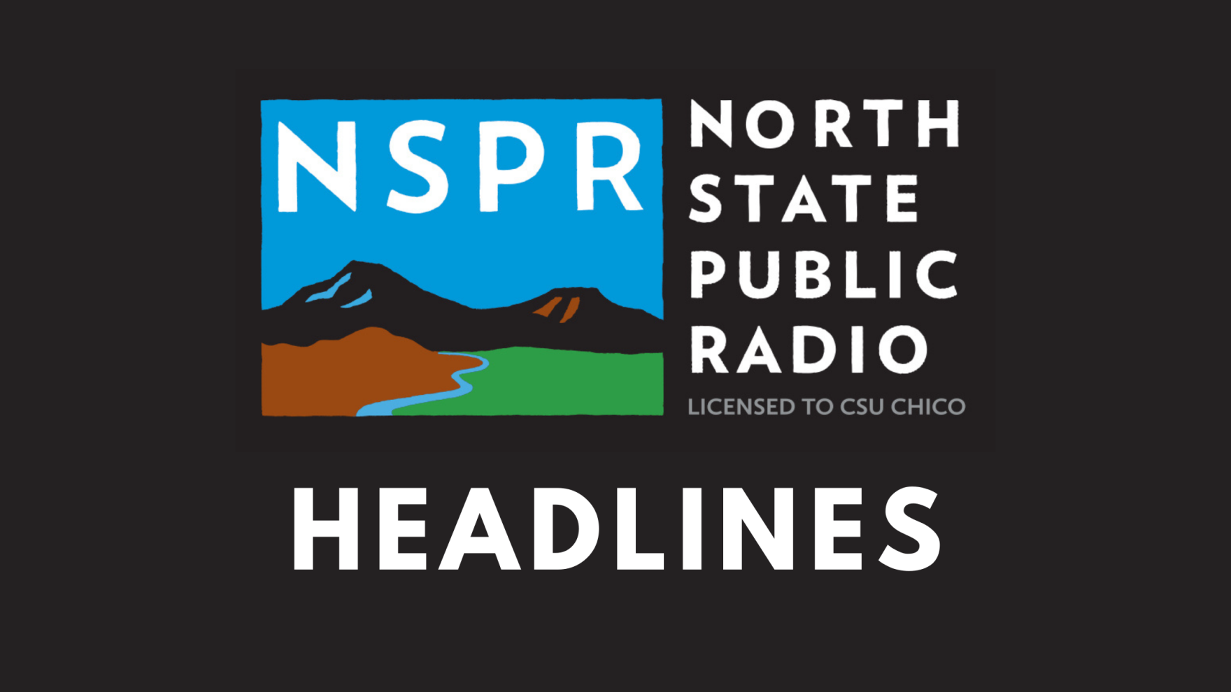 New Chico city manager | North State college preparedness | Planning for  wildfire | NSPR
