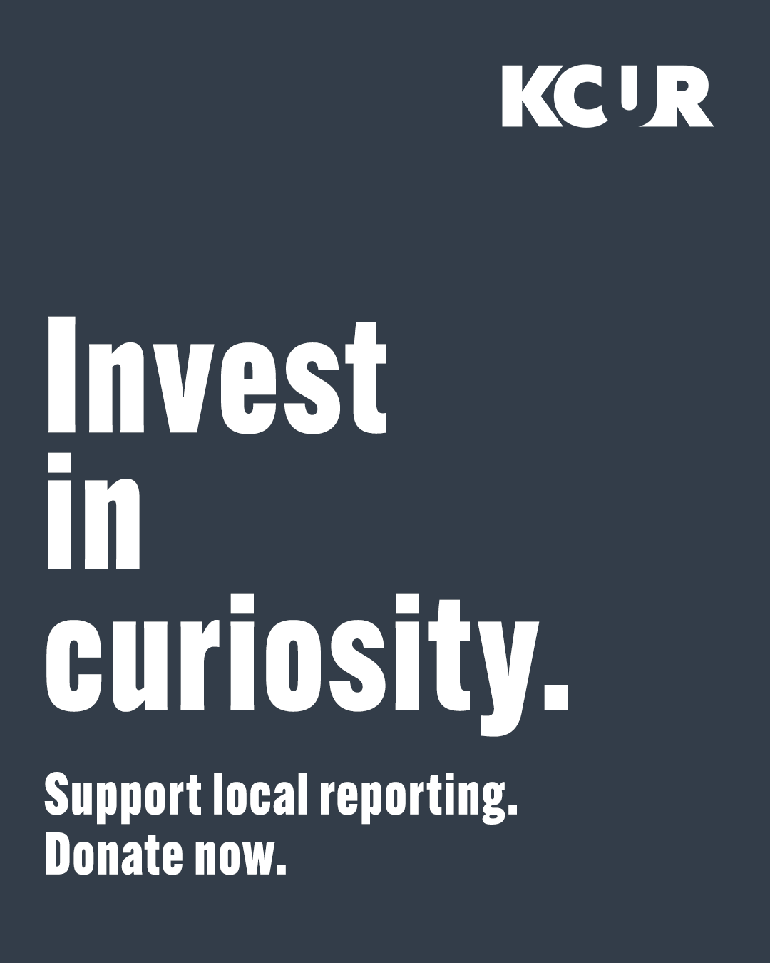 Invest in KCUR - Support local reporting. Donate now.