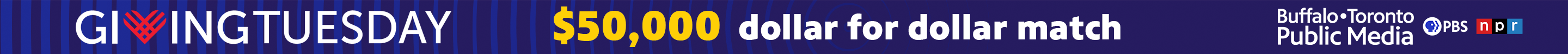Dark blue background with light blue half circles on the left side. On the left is the Giving Tuesday logo. In the middle is yellow text reading $50,000 followed by white text reading dollar for dollar match. On the right is a white BTPM logo.