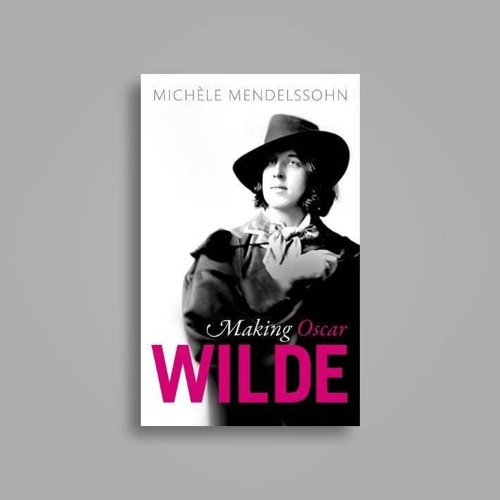 Revisiting 'Making Oscar Wilde' With Michele Mendelssohn On